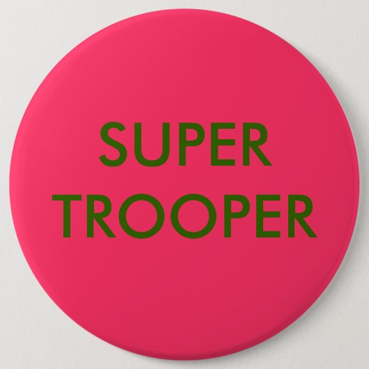 SUPER TROOPER RONDE BUTTON 6,0 CM (Voorkant)