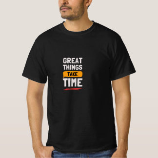 Superbes Choses Prennent du Temps T-Shirt Motivati