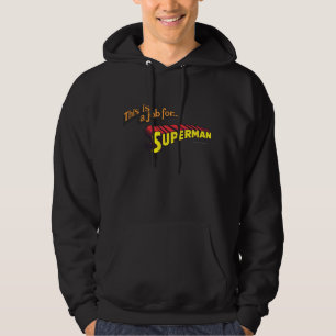 Superman Dit is een baan voor...Logo Hoodie