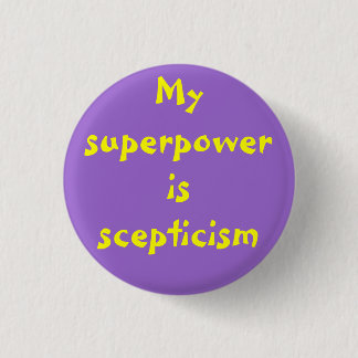 Superpower: scepticism ronde button 3,2 cm