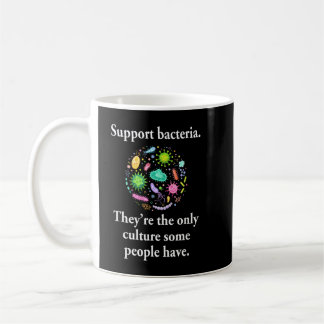 Support Bacteria They’re The Only Culture Some Peo Koffiemok