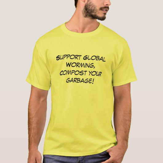 Support Global Worming, Compost uw afval! T-shirt (Voorkant)
