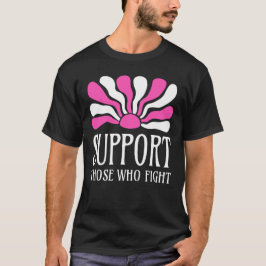 Support Those Who Fight T-shirt