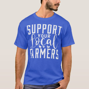 Support voor de lokale boerentractoren t-shirt