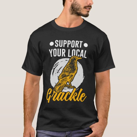 Support voor uw lokale Grackle Bird Bird T-shirt (Voorkant)