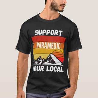 Support voor uw lokale Paramedische omgeving T-shirt