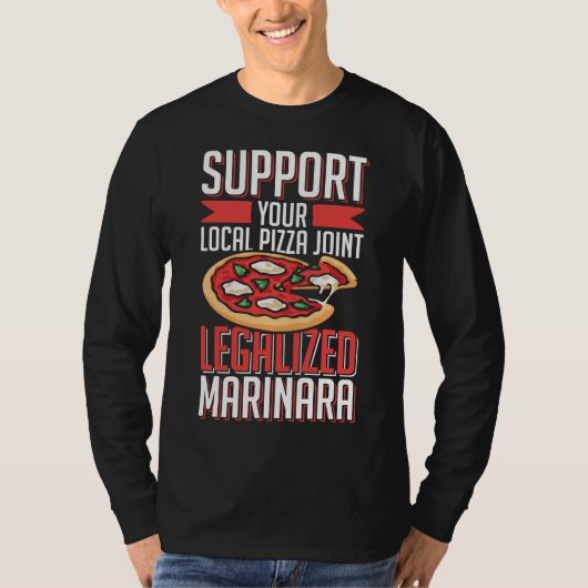 Support voor uw lokale Pizza Joint Legalized Marin T-shirt (Voorkant)