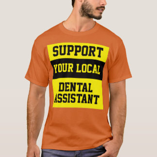 Support voor uw lokale tandassistent t-shirt
