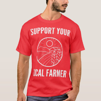 Support Your Local Farmer Farm Advocate T-shirt