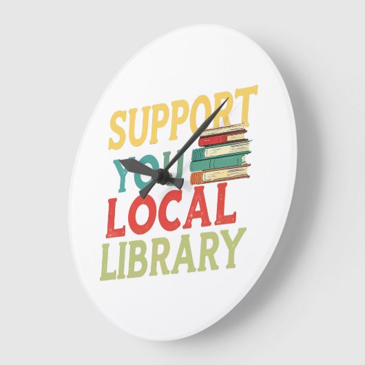 Support Your Local Library Book Readers Lovers Grote Klok (Hoek)