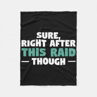 Sure Right After This Raid Funny Video Game Gaming Fleece Deken