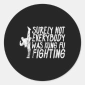 Surely Not Everybody Was Kung Fu Fighting Karate Ronde Sticker (Voorkant)
