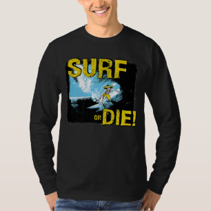 Surf of Die Surfing T-shirt
