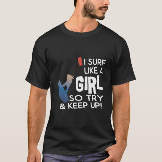 Surfen Ik Surf Als Een Dus Probeer Bij Te Blijven T-shirt