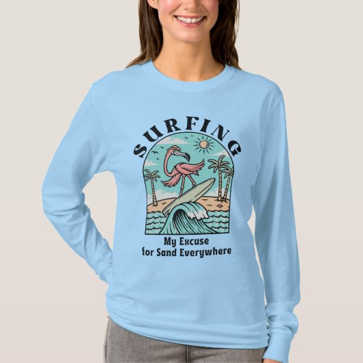 Surfen, mijn excuus voor overal zand t-shirt (Voorkant)