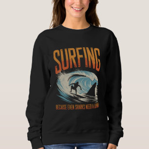 Surfen omdat zelfs haaien een Mannen lach Surf nod Trui