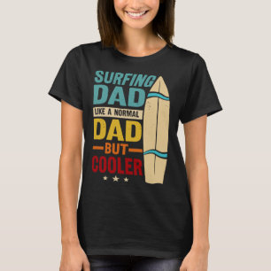 Surfen Papa Als Een Gewone Papa Maar Koeler Grappi T-shirt