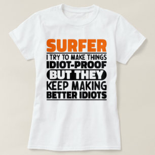 Surfer Ik Probeer Dingen Grappig Te Maken Spreuken T-shirt