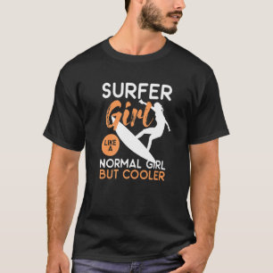 Surfer meisje als een normaal meisje maar cooler t-shirt