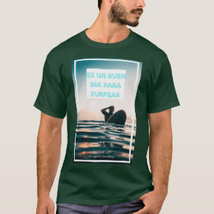 Surfer met de koers Es un buen dia para surangst T-shirt