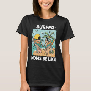 Surfer Moeder Surfrider Waves Surfboard Surfboard T-shirt