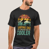 Surfing Dad Like a Regular Dad but Cooler Great Fa T-shirt (Voorkant)