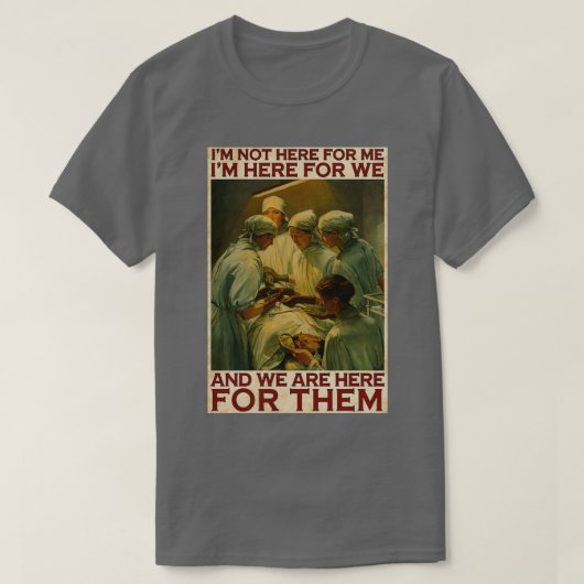 Surgeon Physician We are Here for Them T-shirt (Design voorkant)