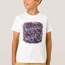 Surrender to Serendipity T-shirt
