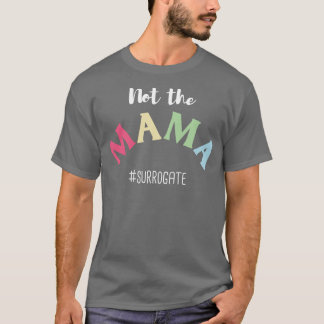 Surrogaat niet de mama t-shirt
