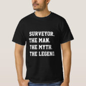 Surveyor The Man The Myth The Legend T-Shirt (Devant)