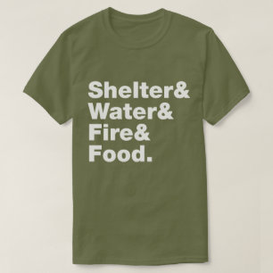 Survival (Shelter & Water & Fire & Food.) T-Shirt