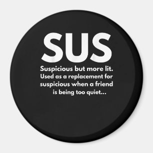 Sus Definition Suspicious Friend Acting Sus Magneet