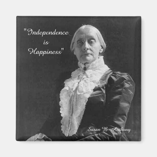 Susan B. Anthony Independence is Geluk Quote Magneet (Voorkant)