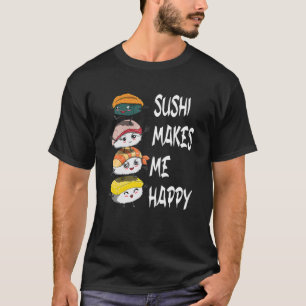 Sushi Fan Fish Eater Funny Gezegde Sushi maakt me T-shirt
