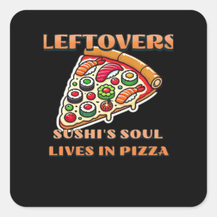 Sushi Pizza Art - restjes zijn voor stoppers klass Vierkante Sticker