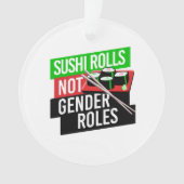 Sushi Rolls not Gender Roles Ornament (voorkant)