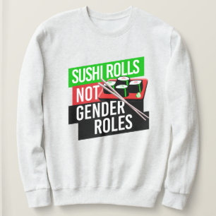 Sushi Rolls not Gender Roles Trui