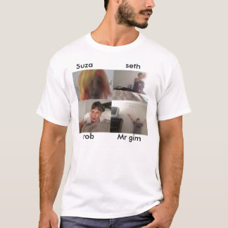 Suza , rob , seth , gim shrit t-shirt