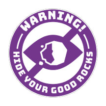 Warning! Hide Your Good Rocks