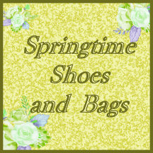 Spring Time Shoes & Bags