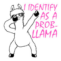 I Identify As A Probllama Quote Collection