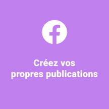 Créez vos propres publications pour Facebook