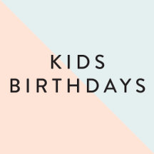 KIDS BIRTHDAYS