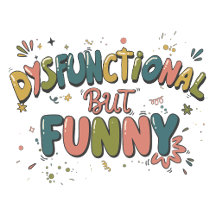 Dysfunctional but funny