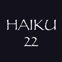 HAIKU 22