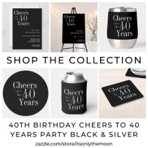 40th Birthday Cheers 40 Years Party Black Silver