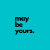may_be_yours