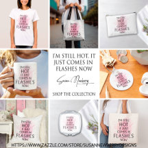 I'm Still Hot, It Just Comes in Flashes Now