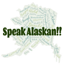 Speak Alaskan!!