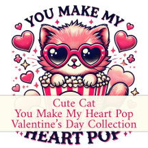 Cute Cat You Make My Heart Pop Collection
